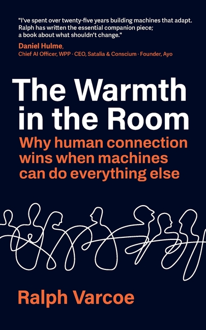 The Warmth in the Room: Why human connection wins when machines can do everything else