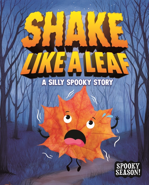 Shake Like a Leaf: A Silly Spooky Story
