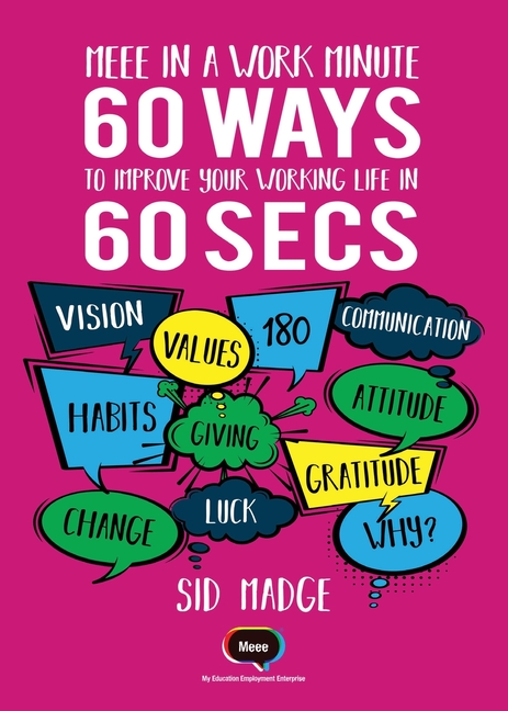 Meee In A Work Minute - 60 Ways Yo Improve Your Working Life In 60 Seconds