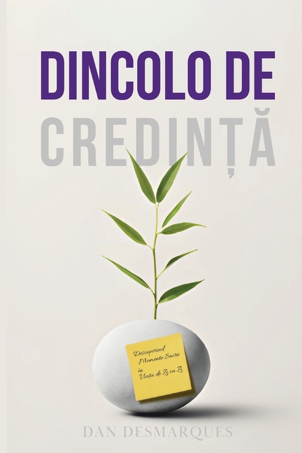 Beyond Belief / Dincolo de Credință: Discovering Sacred Moments in Everyday Life / Descoperind Momente Sacre în Viața de Zi cu Zi