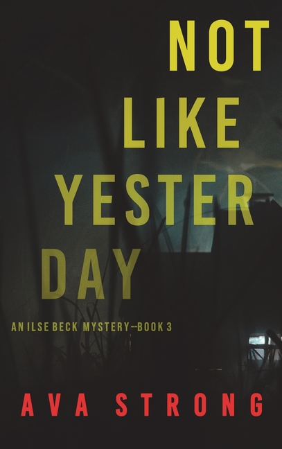 Not Like Yesterday (An Ilse Beck FBI Suspense Thriller-Book 3)