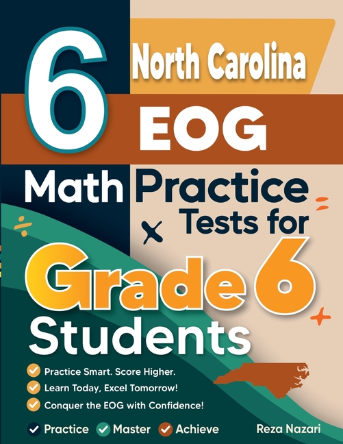 6 North Carolina EOG Math Practice Tests for Grade 6 Students: A Complete Guide to Building Math Mastery and Excelling on the North Carolina EOG Test