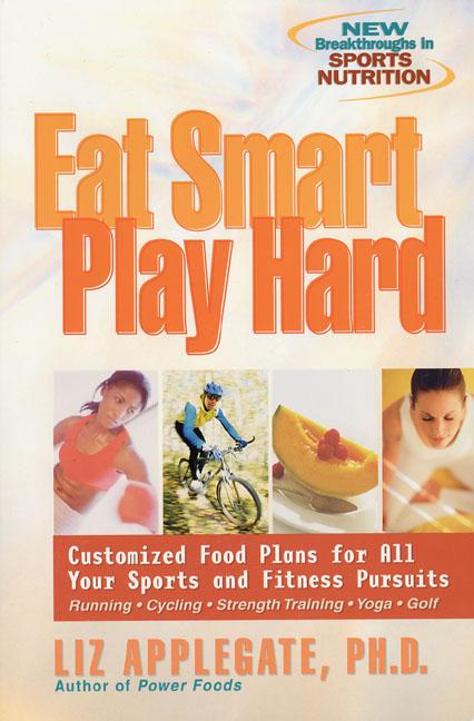 Eat Smart, Play Hard: Customized Food Plans for All Your Sports and Fitness Pursuits