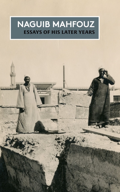 Essays of His Later Years: The Non-Fiction of Naguib Mahfouz: Volume IV