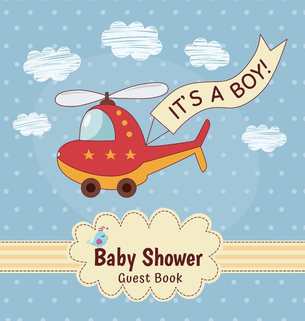It's a Boy! A Baby Shower Guest Book: A Fun Helicopter Themed Square Hardcover Baby Shower Guest Book for Boys - Sign-In Pages, Wishes for Baby & Phot