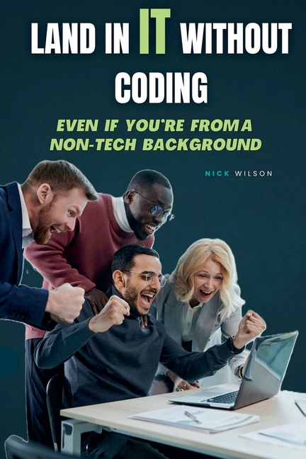 Land in IT Without Coding: Even If You're From a Non-Tech Background