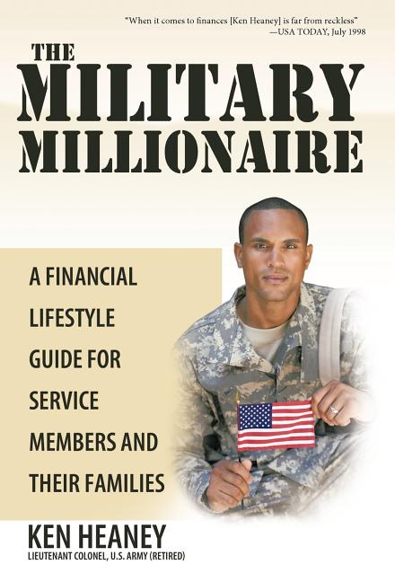 The Military Millionaire: A Financial Lifestyle Guide for Service Members and Their Families