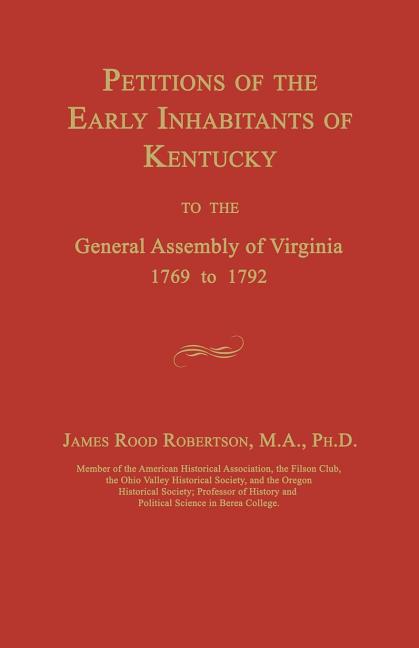 Petitions of the Early Inhabitants of Kentucky to the General Assembly of Virginia 1769 to 1792
