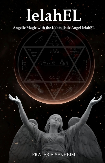 lelahEL: Angelic Magic with the Kabbalistic Angel lelahEL