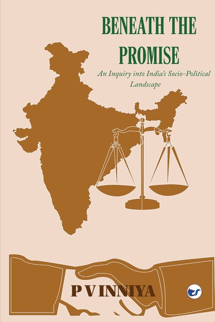 Beneath The Promise: An Enquiry Into India's Social Political Landscape