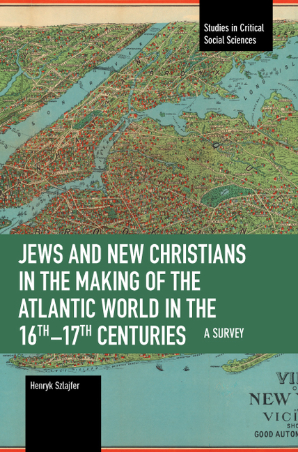 Jews and New Christians in the Making of the Atlantic World in the 16th-17th Centuries: A Survey