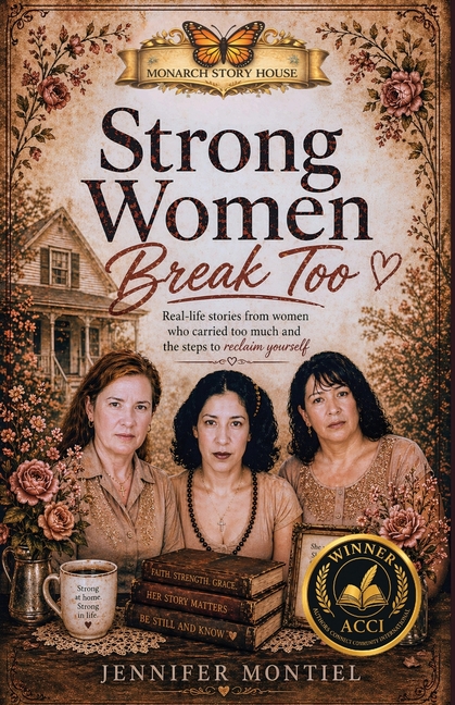 Strong Women Break Too: Real Life Stories from Women Who Carried Too Much and the Steps to Reclaim Yourself