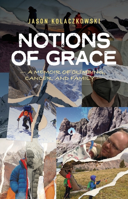 Notions of Grace: A Memoir of Climbing, Cancer, and Family