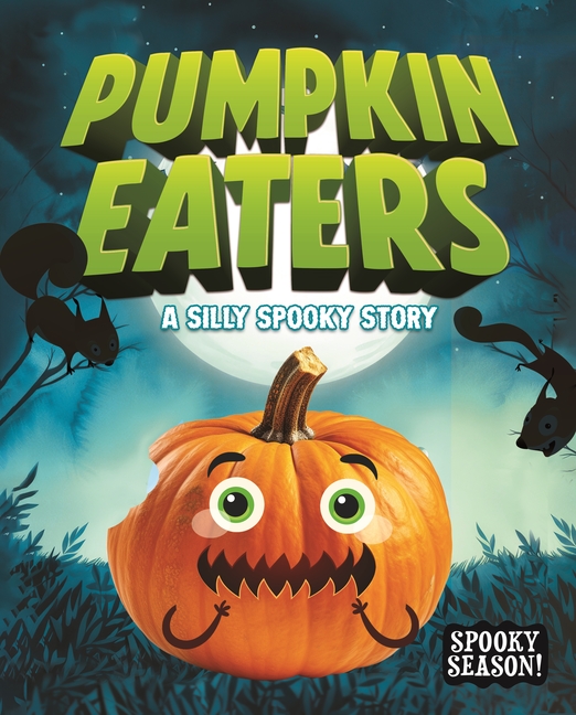 The Pumpkin Eaters: A Silly Spooky Story