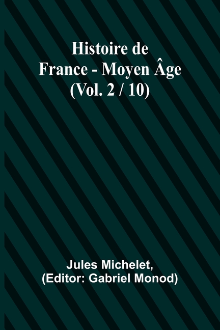 Histoire de France - Moyen Âge; (Vol. 2 / 10)