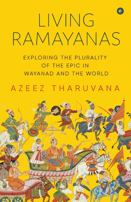 Living Ramayanas: Exploring the Plurality of the Epic in Wayanad and the World