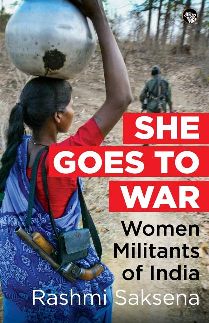 She Goes to War: Women Militants of India