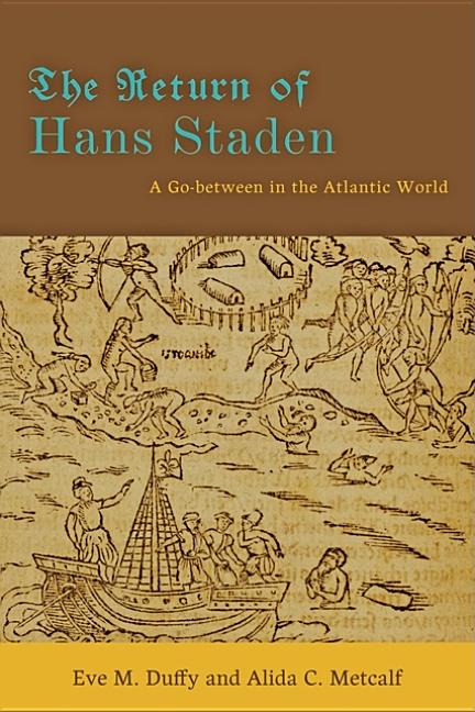 The Return of Hans Staden: A Go-Between in the Atlantic World