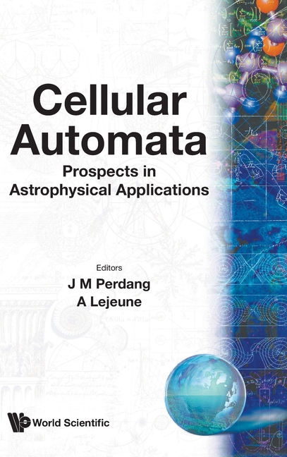 Cellular Automata: Prospects in Astrophysical Applications - Proceedings of the Workshop on Cellular Automata Models for Astrophysical Phenomena