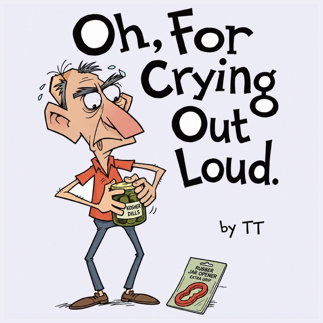 Oh, For Crying Out Loud