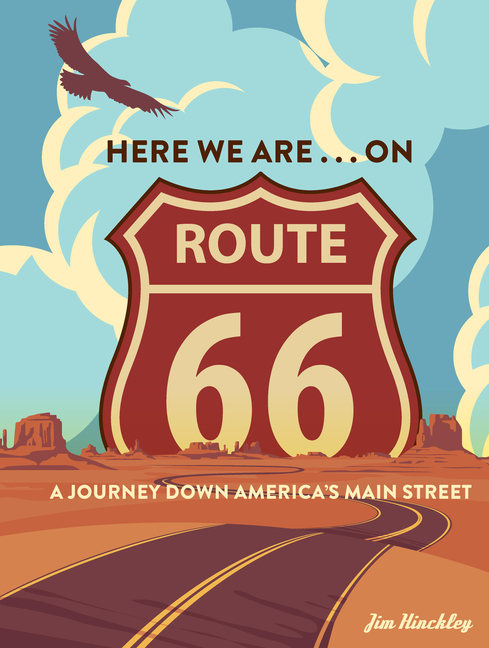 Here We Are . . . on Route 66: A Journey Down America's Main Street