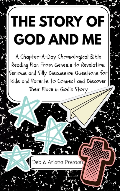The Story of God and Me: A Chapter-A-Day Chronological Bible Reading Plan From Genesis to Revelation: Serious and Silly Discussion Questions for Kids