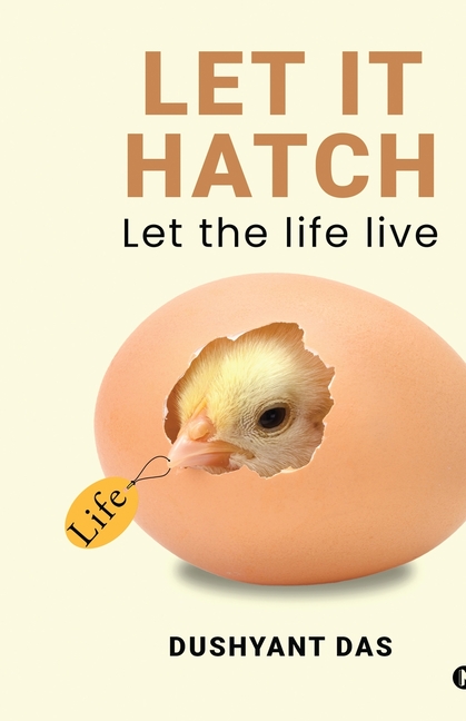 Let It Hatch: Let the life live