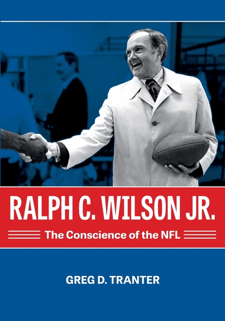 Ralph C. Wilson Jr., the Conscience of the NFL