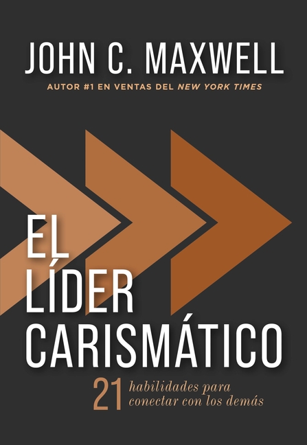 El Líder Carismático: 21 Habilidades Para Conectar Con Los Demás