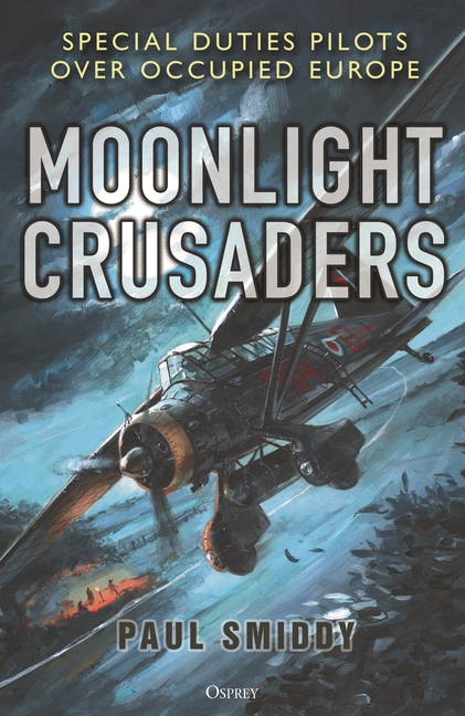 Moonlight Crusaders: Special Duties Pilots Over Occupied Europe
