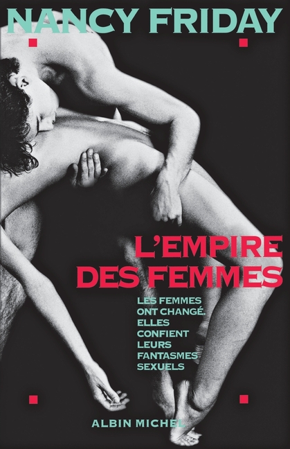 L'Empire des femmes: Les femmes ont changé, elles confient leurs fantasmes