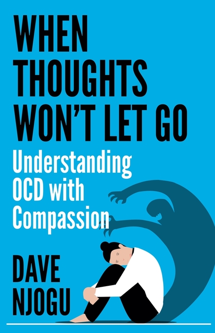 When Thoughts Won't Let Go: Understanding OCD with Compassion