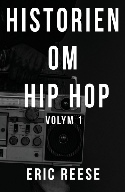 Historien om Hip Hop: Volym 1