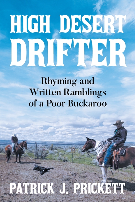 High Desert Drifter: Rhyming and Written Ramblings of a Poor Buckaroo