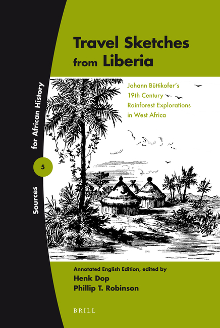 Travel Sketches from Liberia: Johann Büttikofer's 19th Century Rainforest Explorations in West Africa. Annotated English Edition
