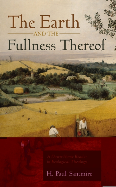 The Earth and the Fullness Thereof: A Down-Home Reader in Ecological Theology