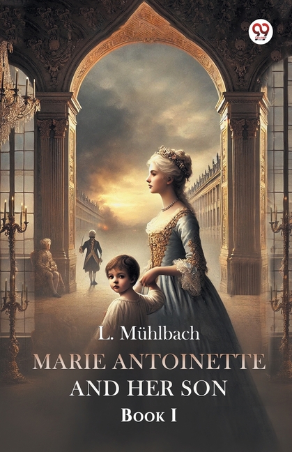 Marie Antoinette And Her Son Book I