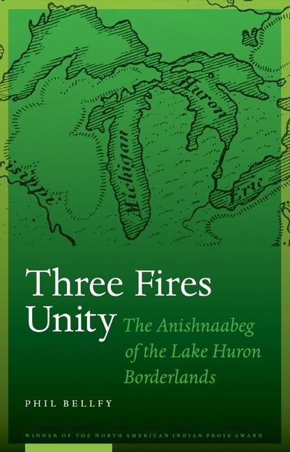 Three Fires Unity: The Anishnaabeg of the Lake Huron Borderlands