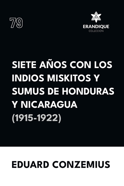 Siete años con los indios miskitos y sumus de Honduras y Nicaragua (1915-1922)