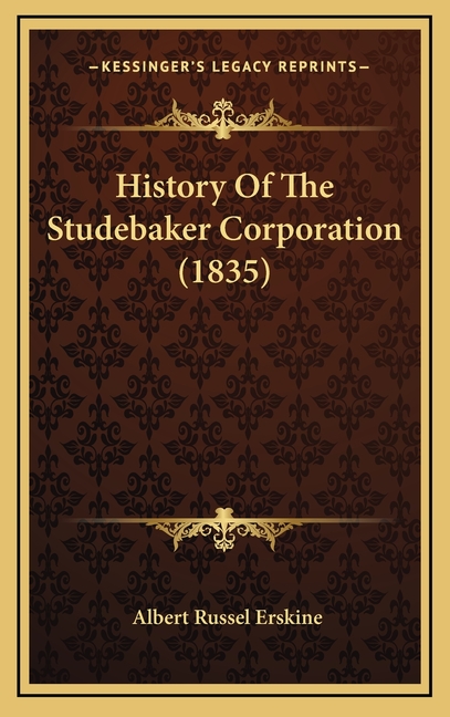 History Of The Studebaker Corporation (1835)