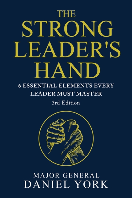 The Strong Leader's Hand: Six Essential Elements Every Leader Must Master