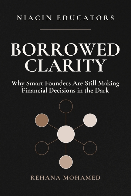 Borrowed Clarity: Why Smart Founders Are Still Making Financial Decisions in the Dark