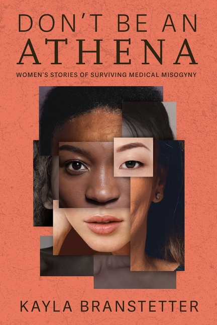 Don't Be An Athena: Women's Stories of Surviving Medical Misogyny