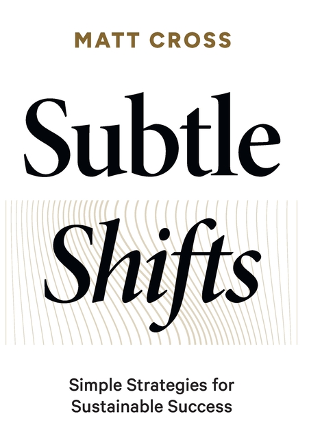 Subtle Shifts: Simple Strategies for Sustainable Success