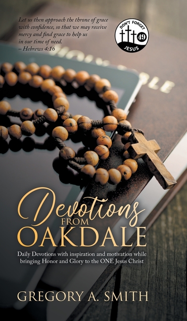 Devotions from Oakdale: Daily Devotions with inspiration and Motivation While bringing Honor and Glory to The ONE Jesus Christ
