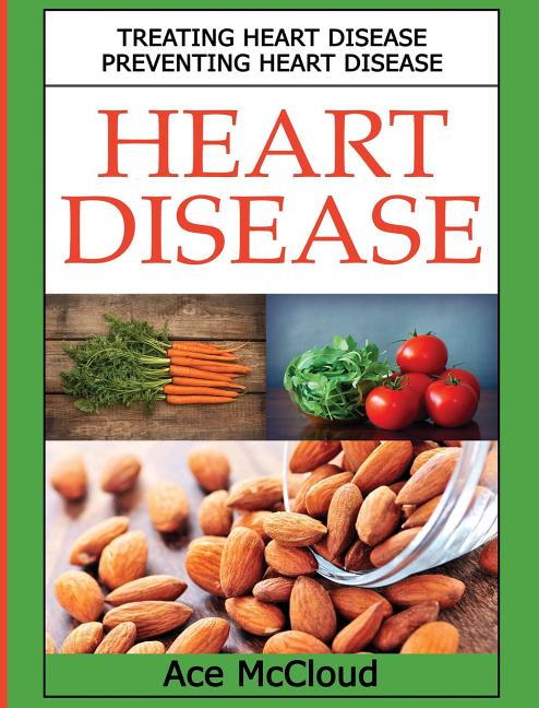 Heart Disease: Treating Heart Disease: Preventing Heart Disease