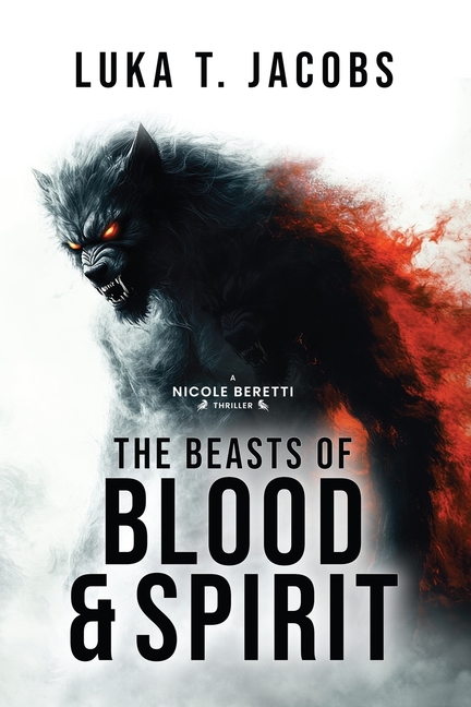 The Beasts of Blood and Spirit: A Nicole Beretti Thriller