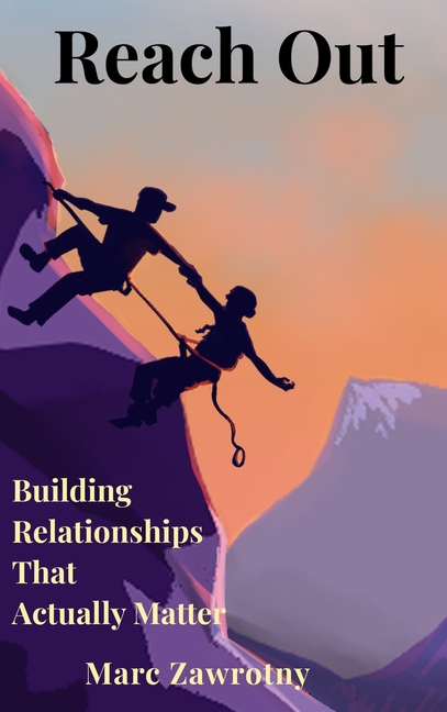 Reach Out: Building Relationships That Actually Matter