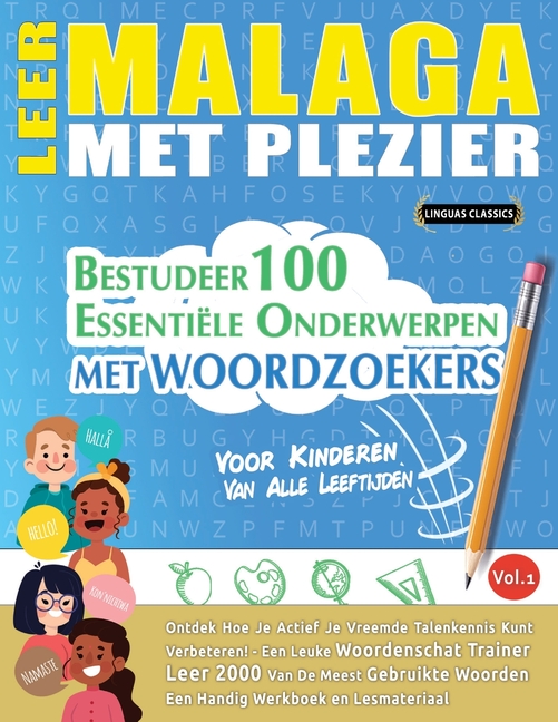 Leer Malaga Met Plezier - Voor Kinderen: Van Alle Leeftijden - Bestudeer 100 Essentiële Onderwerpen Met Woordzoekers - Vol.1