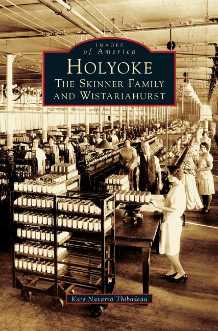 Holyoke: The Skinner Family and Wistariahurst